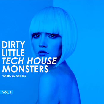 Various Artists - Dirty Little Tech House Monsters, Vol. 2