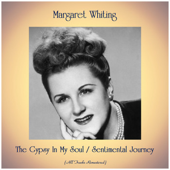 Margaret Whiting - The Gypsy In My Soul / Sentimental Journey (Remastered 2019)