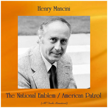 Henry Mancini - The National Emblem / American Patrol (Remastered 2019)