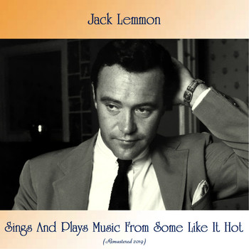 Jack Lemmon - Sings And Plays Music From Some Like It Hot (Remastered 2019)