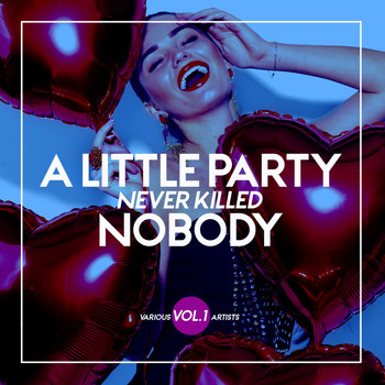 Various Artists - A Little Party Never Killed Nobody, Vol. 1