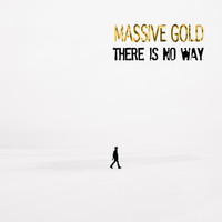 Massive Gold - There Is No Way