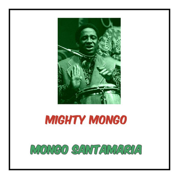 Mongo Santamaria - Mighty Mongo
