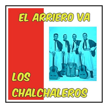Los Chalchaleros - El Arriero Va