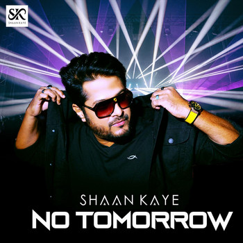 Shaan Kaye - No Tomorrow