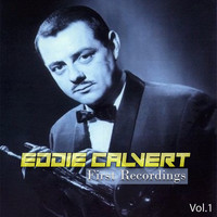 Eddie Calvert - Eddie Calvert - First Recordings, Vol. 1