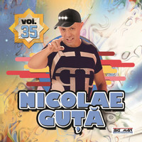 Nicolae Guță - Nicolae Guta, Vol. 35