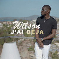 Wilson - J'ai déja