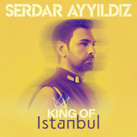 Serdar Ayyıldız - King Of İstanbul
