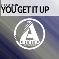 The Freeman - You Get It Up (Original Mix)