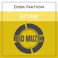 Disk Nation - Let's Play (Original Mix)