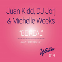Juan Kidd, DJ Jorj & Michelle Weeks - Be Real (Jason Herd Radio Edit)