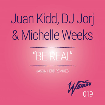 Juan Kidd, DJ Jorj & Michelle Weeks - Be Real (Jason Herd Remixes)