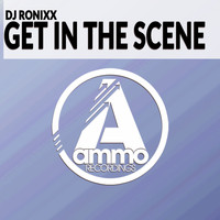 DJ Ronixx - Get in the Scene (Original Mix)