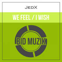 JedX - We Feel/I Wish