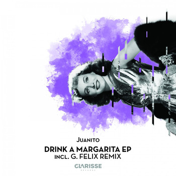 Juanito - Drink a Margarita EP Incl. G. Felix Remix