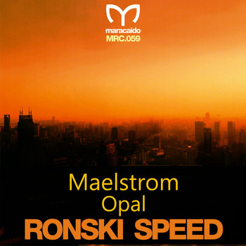 Ronski Speed - Maelstrom / Opal