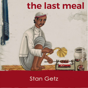 Stan Getz - The last Meal