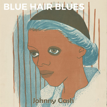 Johnny Cash - Blue Hair Blues