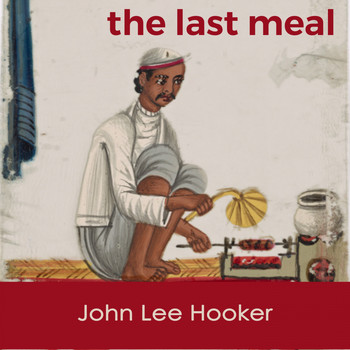 John Lee Hooker - The last Meal