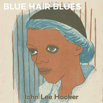 John Lee Hooker - Blue Hair Blues