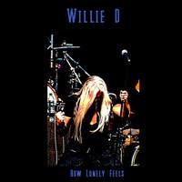 Willie D - How Lonely Feels