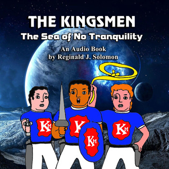 Reginald J. Solomon - The Kingsmen: The Sea of No Tranquility