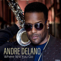 Andre Delano - Where Will You Go