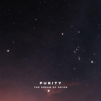 The Dream of Orion - Purity