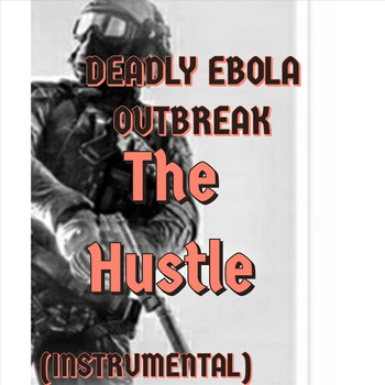 Deadly Ebola Outbreak - The Hustle (Instrumental)