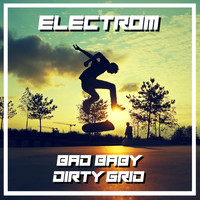Electrom - Bad Baby / Dirty Grid