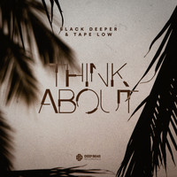 Black Deeper, Tape Low - Think About