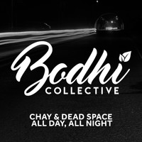 Chay, Dead Space - All Day, All Night