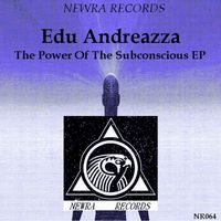 Edu Andreazza - The Power Of The Subconscious EP