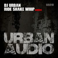 Dj Urban - Ride Shake Whip (Remixes)