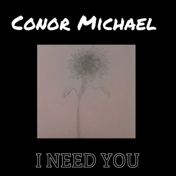 Conor Michael / - I Need You