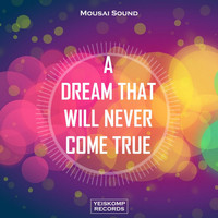 Mousai Sound - A Dream That Will Never Come True