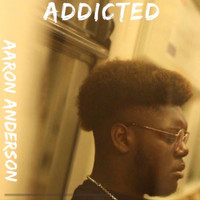 Aaron Anderson / - Addicted