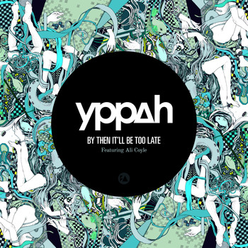 Yppah - By Then It'll Be Too Late