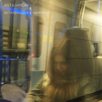 Asta Hiroki - Between Love and Happiness