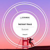 Instant Hauz - Sugar (Explicit)