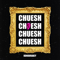 KONDURAKIY - CHUESH (Explicit)