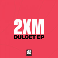 2XM - Dulcet - EP