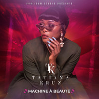 Tatiana Kruz - Machine à beauté