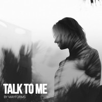 Mayforms - Talk to Me