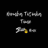 Bomba Titinka - Time (Bisso Remix 2019)