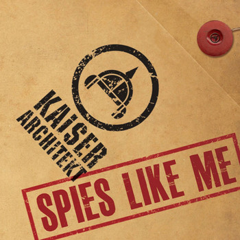 Kaiser Architekt - Spies Like Me