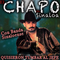El Chapo De Sinaloa - Quisieron Tumbar El Jefe