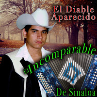 El Incomparable De Sinaloa - El Diablo Aparecido