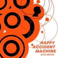 Dave Bregoli / - Happy Accident Machine